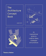The Architecture Concept Book: An inspirational guide to creative ideas, strategies and practices