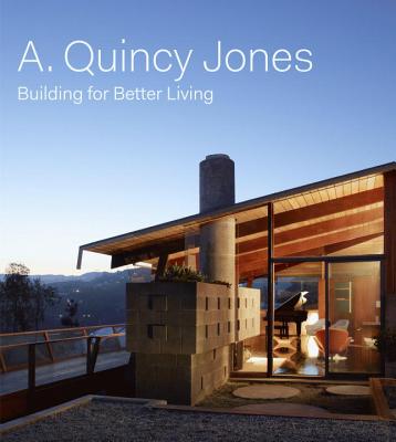 The Architecture of A. Quincy Jones - Hodge, Brooke, and Donnelly, Ellen (Contributions by), and Dunlop Fletcher, Jennifer (Contributions by)