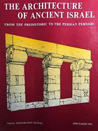The Architecture of Ancient Israel: From the Prehistoric to the Persian Periods: In Memory of Immanuel (Munya) Dunayevsky