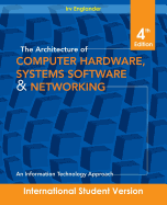 The Architecture of Computer Hardware and System Software: An Information Technology Approach - Englander, Irv