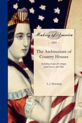 The Architecture of Country Houses - Downing, A
