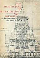 The Architecture of H. H. Richardson and His Times, Second Edition