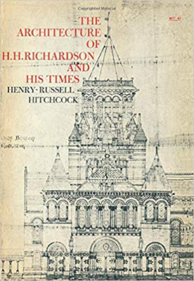 The Architecture of H. H. Richardson and His Times, Second Edition - Hitchcock, Henry-Russell