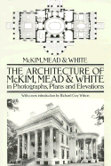 The Architecture of McKim, Mead & White in Photographs, Plans and Elevations