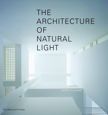 The Architecture of Natural Light - Plummer, Henry, Professor