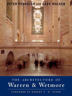 The Architecture of Warren & Wetmore - Pennoyer, Peter, and Walker, Anne