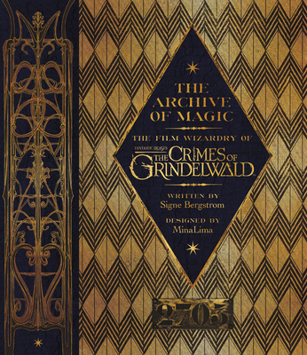 The Archive of Magic: The Film Wizardry of Fantastic Beasts: The Crimes of Grindelwald - Bergstrom, Signe, and Law, Jude (Foreword by)