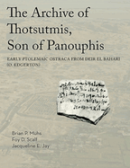 The Archive of Thotsutmis, Son of Panouphis: Early Ptolemaic Ostraca from Deir El Bahari (O. Edgerton)