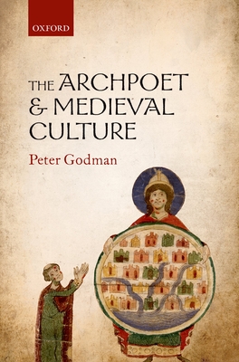 The Archpoet and Medieval Culture - Godman, Peter