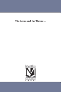 The Arena and the Throne ...