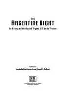 The Argentine Right: Its History and Intellectual Origins, 1910 to the Present (Latin American Silhouettes)