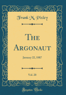 The Argonaut, Vol. 20: January 22, 1887 (Classic Reprint)