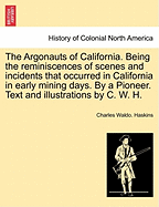 The Argonauts of California: Being the Reminiscences of Scenes and Incidents That Occurred in California in Early Mining Days