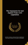 The Arguments for and Against Train-crew Legislation