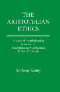 The Aristotelian Ethics: A Study of the Relationship Between the Eudemian and Nicomachean Ethics of Aristotle