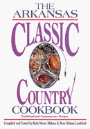 The Arkansas Classic Country Cookbook: Traditional and Contemporary Recipes