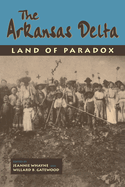 The Arkansas Delta: Land of Paradox