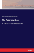 The Arkansaw Bear: A Tale of Fanciful Adventure