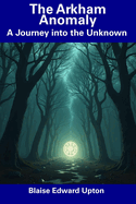 The Arkham Anomaly: A Journey into the Unknown