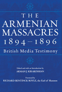 The Armenian Massacres, 1894-1896: British Media Testimony