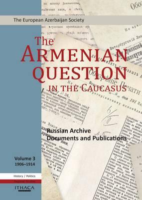 The Armenian Question in the Caucasus: Russian Archive Documents and Publications - Heydarov, Tale (Editor)