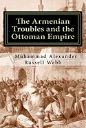 The Armenian Troubles and the Ottoman Empire: The Views of a Nineteenth Century American Convert to Islam