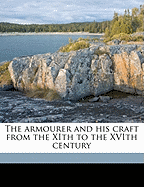 The Armourer and His Craft from the Xith to the Xvith Century
