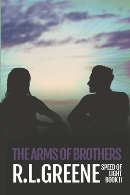 The Arms of Brothers: Book two of The Speed of Light series - Greene, Roger L