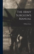 The Army Surgeon's Manual