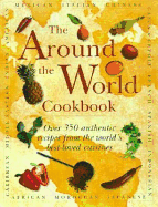 The Around the World Cookbook: Over 350 Authentic Recipes from the World's Best-Loved Cuisines - Lorenz Books