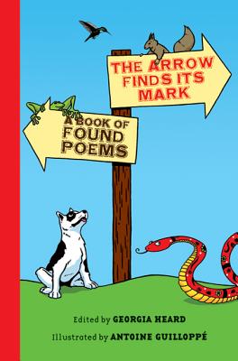 The Arrow Finds Its Mark: A Book of Found Poems - Heard, Georgia