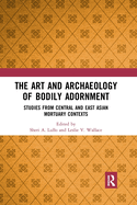 The Art and Archaeology of Bodily Adornment: Studies from Central and East Asian Mortuary Contexts