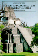 The Art and Architecture of Ancient America, Third Edition: The Mexican, Maya and Andean Peoples