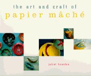 The Art and Craft of Papier Mache