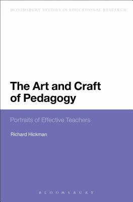 The Art and Craft of Pedagogy: Portraits of Effective Teachers - Hickman, Richard, and Haynes, Anthony (Editor)