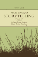 The Art and Craft of Storytelling: A Comprehensive Guide to Classic Writing Techniques - Lamb, Nancy