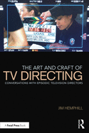 The Art and Craft of TV Directing: Conversations with Episodic Television Directors