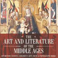 The Art and Literature of the Middle Ages - Art History Lessons Children's Arts, Music & Photography Books