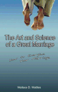 The Art and Science of a Great Marriage: How to Energize Your Marriage