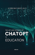 The Art and Science of ChatGPT in Education