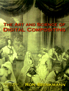 The Art and Science of Digital Compositing - Brinkmann, Ron