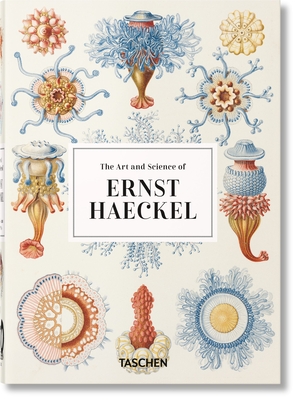 The Art and Science of Ernst Haeckel. 40th Ed. - Voss, Julia, and Willmann, Rainer