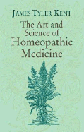 The Art and Science of Homeopathic Medicine