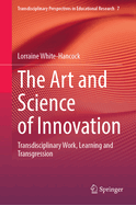 The Art and Science of Innovation: Transdisciplinary Work, Learning and Transgression