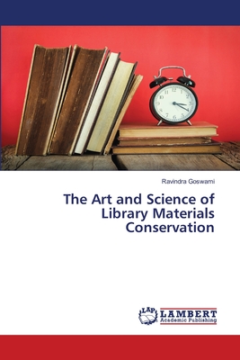 The Art and Science of Library Materials Conservation - Goswami, Ravindra