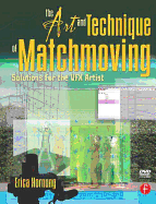 The Art and Technique of Matchmoving: Solutions for the VFX Artist