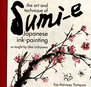 The Art and Technique of Sumi-E Japanese Ink-Painting: As Taught by Ukai Uchiyama