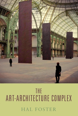The Art-Architecture Complex - Foster, Hal