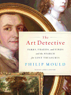 The Art Detective: Fakes, Frauds and Finds and the Search for Lost Treasures