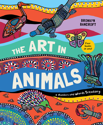 The Art in Animals: A Numbers and Words Treasury - Bancroft, Bronwyn, Dr.